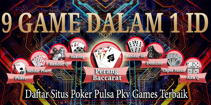 Daftar Situs Poker Pulsa Pkv Games Terbaik